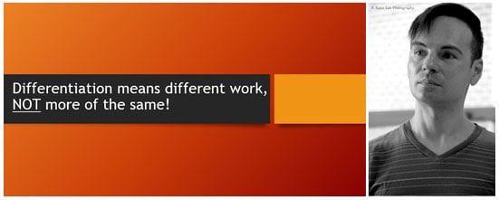 Differentiation means different work, NOT more of the same! Jason S. McIntosh